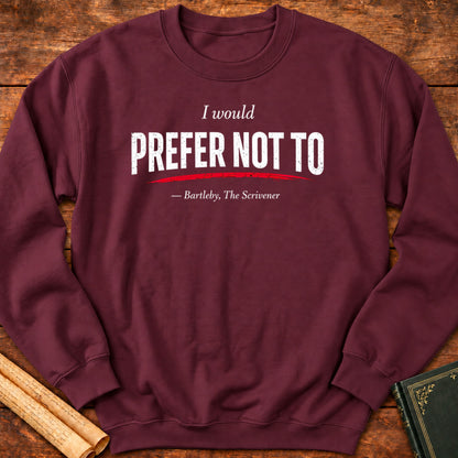 I Would Prefer Not To – Bartleby Minimalist Statement Sweatshirt - Maroon