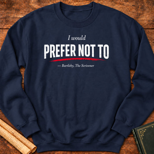 I Would Prefer Not To – Bartleby Minimalist Statement Sweatshirt - Navy
