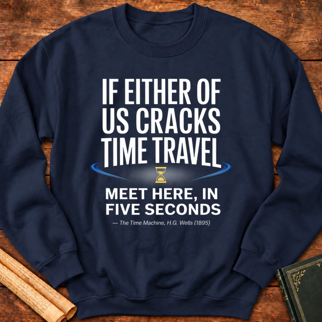 If Either of Us Cracks Time Travel Sweatshirt - Navy