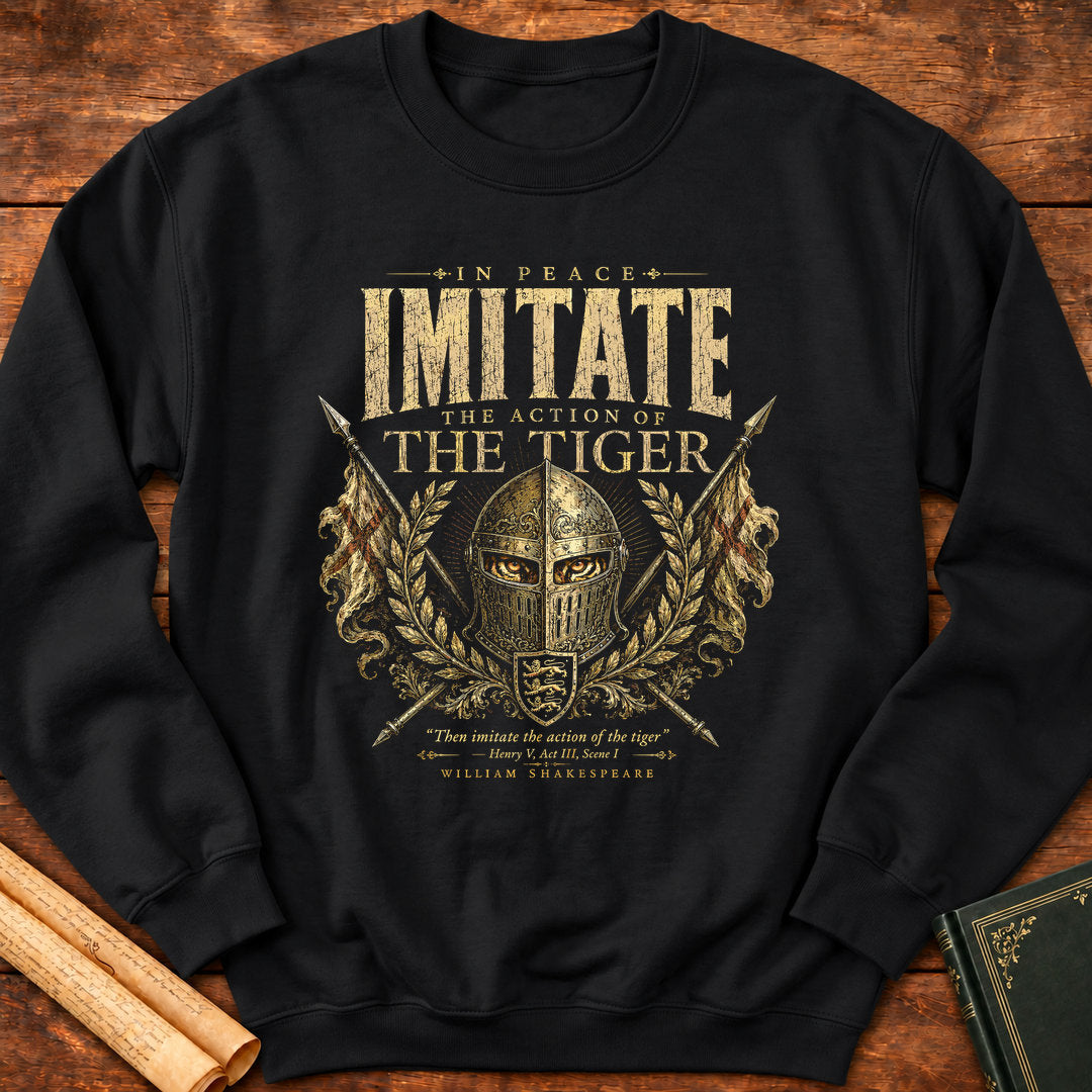 Imitate the Action of the Tiger — Henry V Shakespeare Quote Sweatshirt - Black