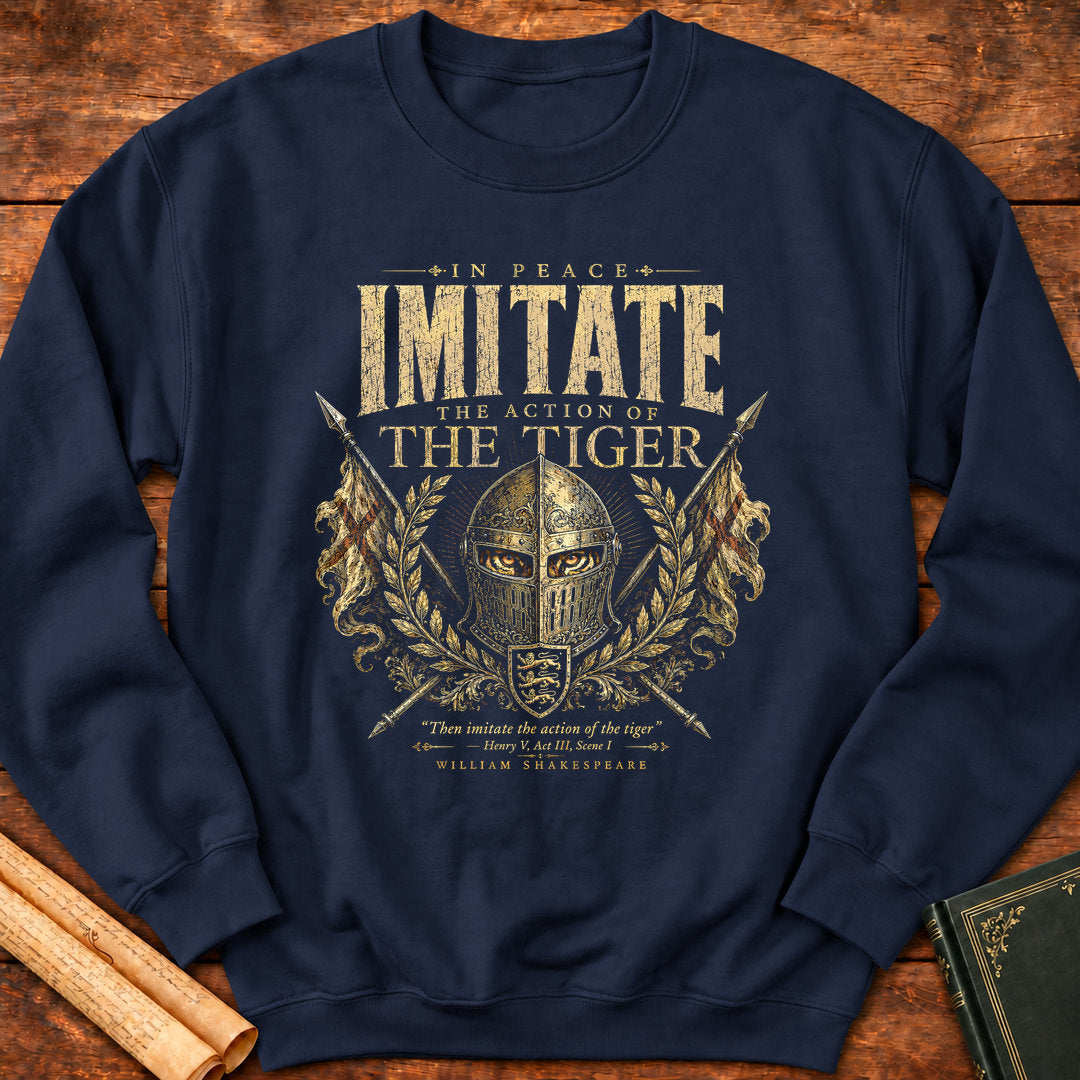 Imitate the Action of the Tiger — Henry V Shakespeare Quote Sweatshirt - Navy