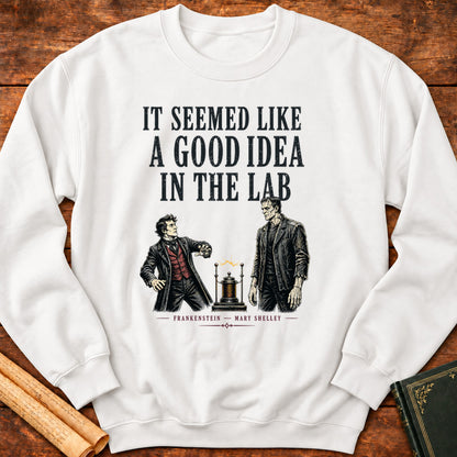 It Seemed Like a Good Idea in the Lab Sweatshirt – Frankenstein - White