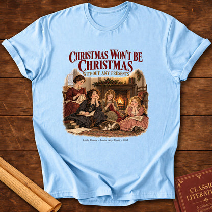 Little Women – Christmas Won't Be Christmas T-Shirt - Light Blue