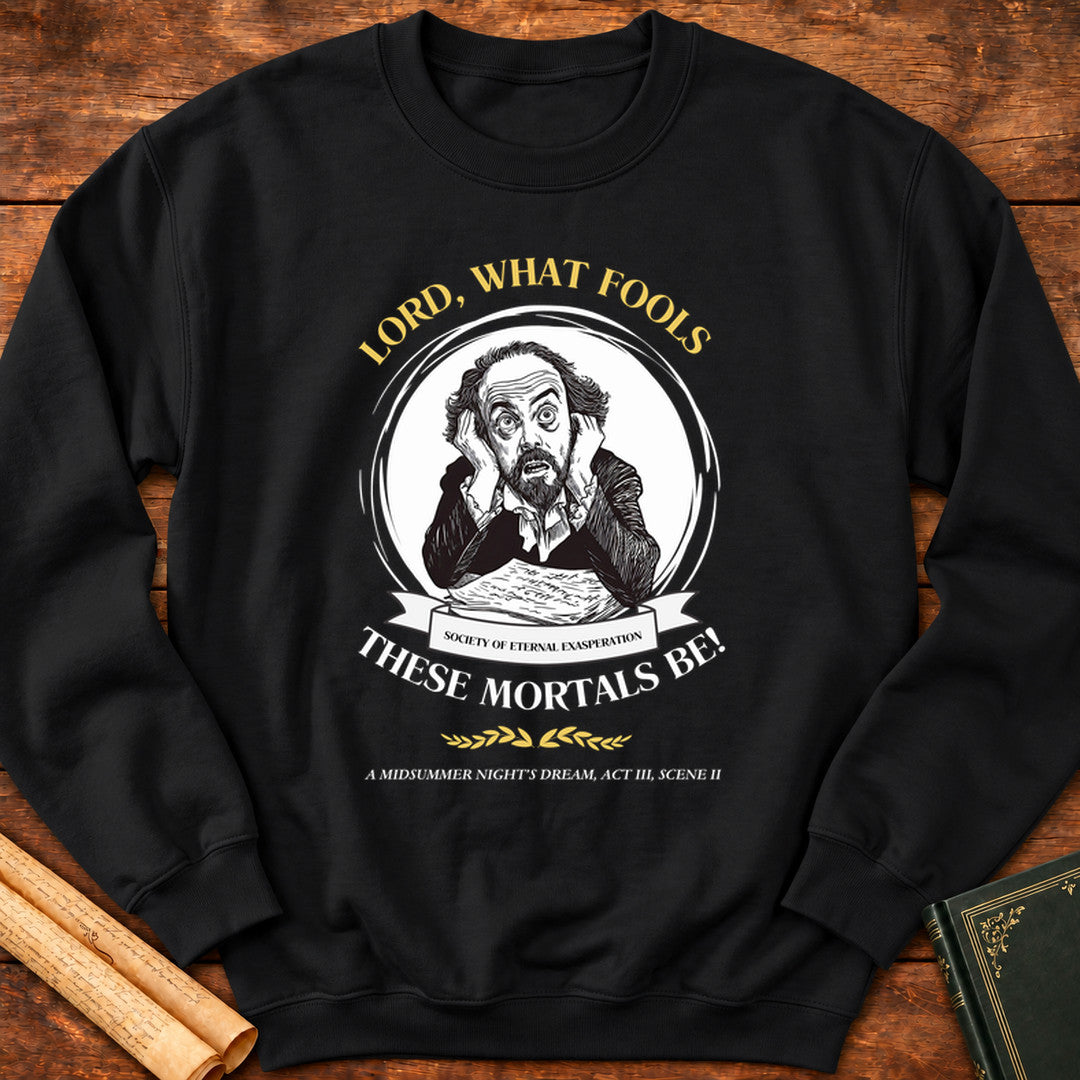 Lord, what fools these mortals be! Shakespeare Sweatshirt - Black