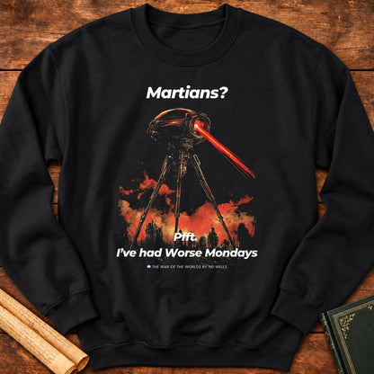 Martians? Pft I've had Better Mondays Sweatshirt - Black