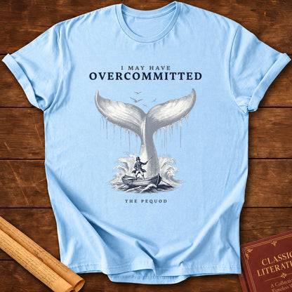 Moby-Dick – I May Have Overcommitted T-Shirt - Light Blue