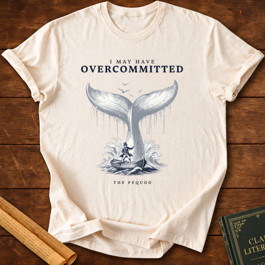 Moby-Dick – I May Have Overcommitted T-Shirt - Natural
