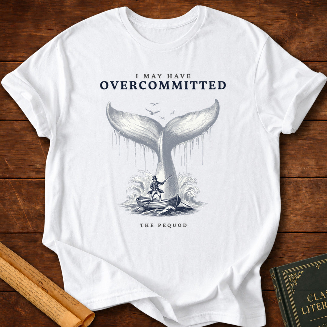 Moby-Dick – I May Have Overcommitted T-Shirt - White