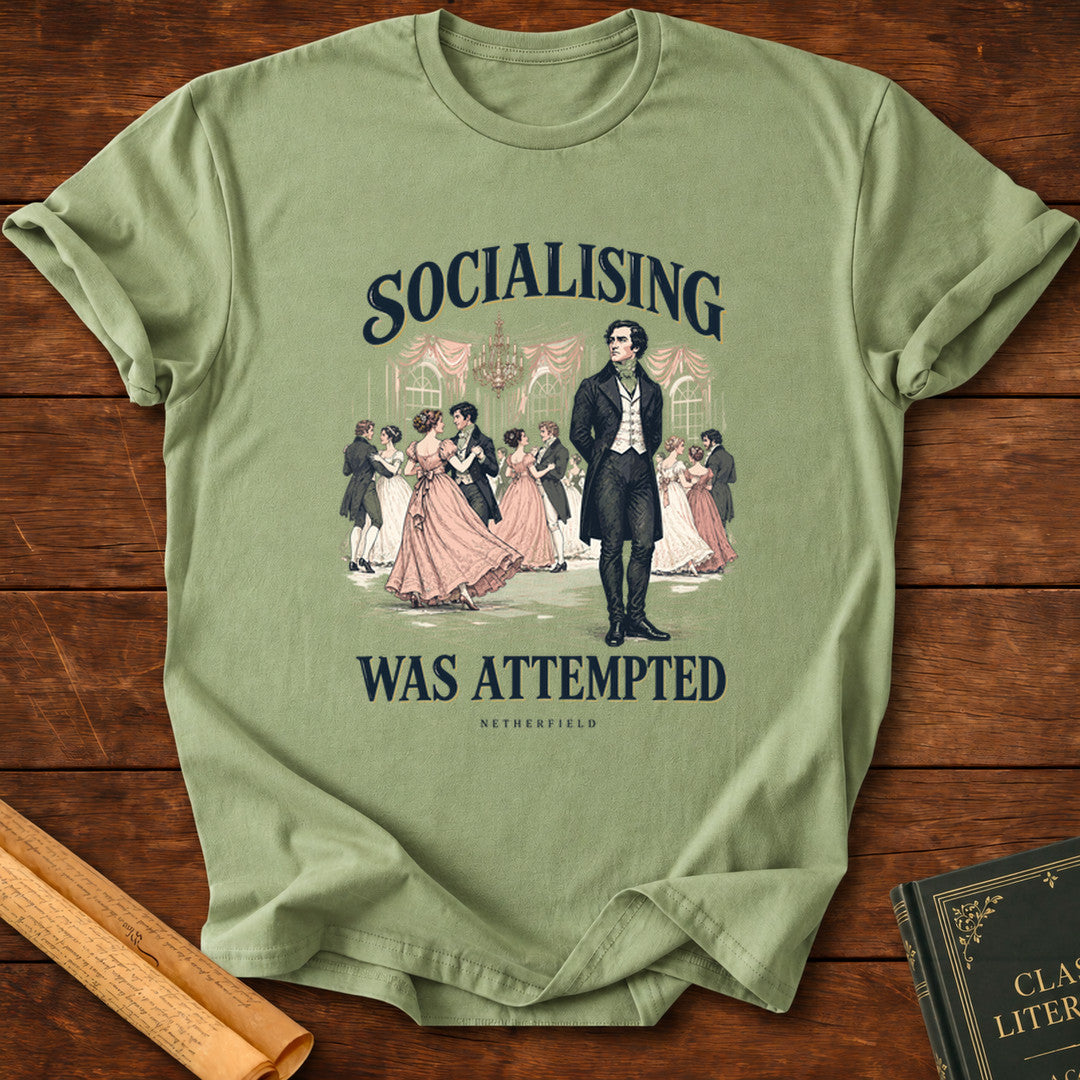 Pride and Prejudice – Socialising Was Attempted T-Shirt - Sage