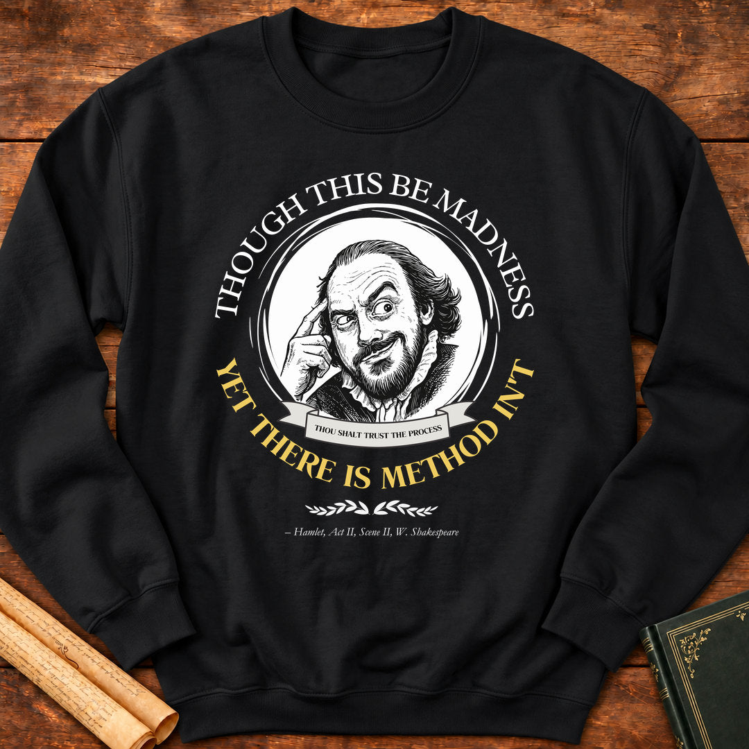 Though This Be Madness — Yet There Is Method Shakespeare Sweatshirt - Black