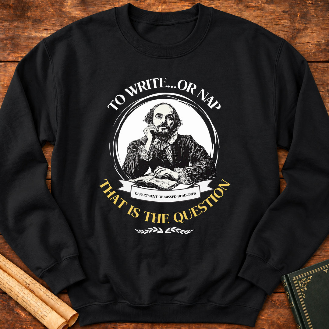 To Write....or Nap That is the Question Sweatshirt - Black