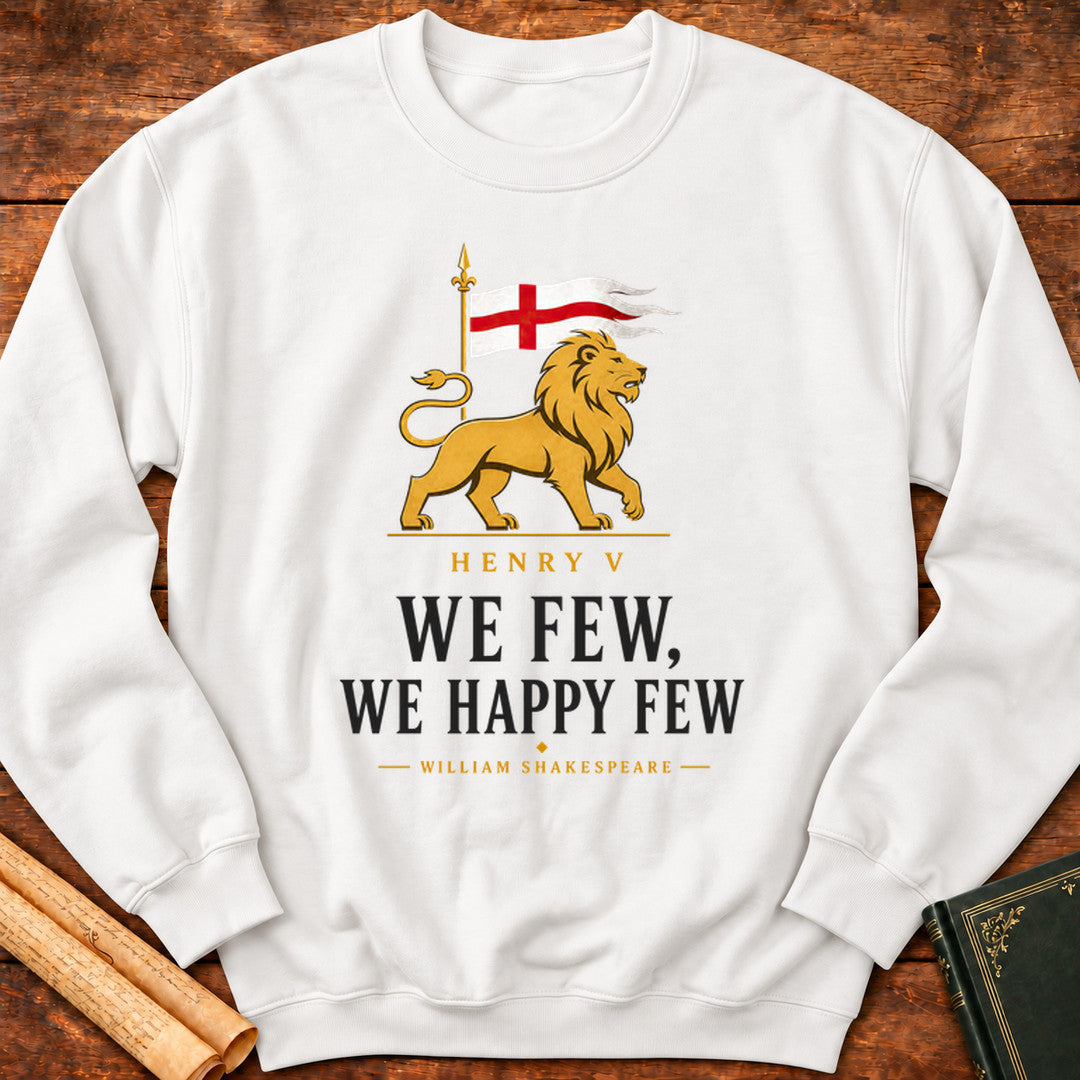 We Few, We Happy Few | St. Crispin's Day Speech | Henry V Literary Sweatshirt - White