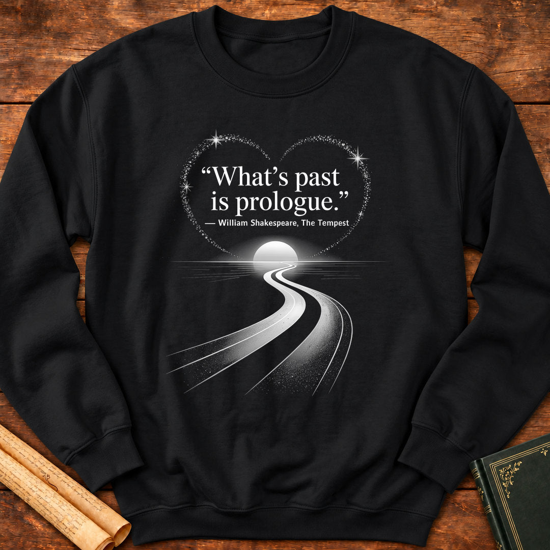 What’s Past is Prologue Sweatshirt - Black